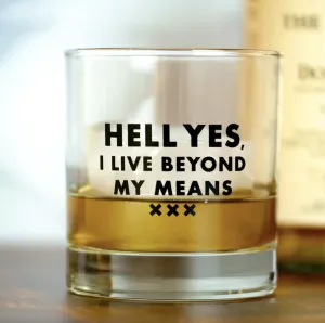 Beyond My Means Whiskey Glass