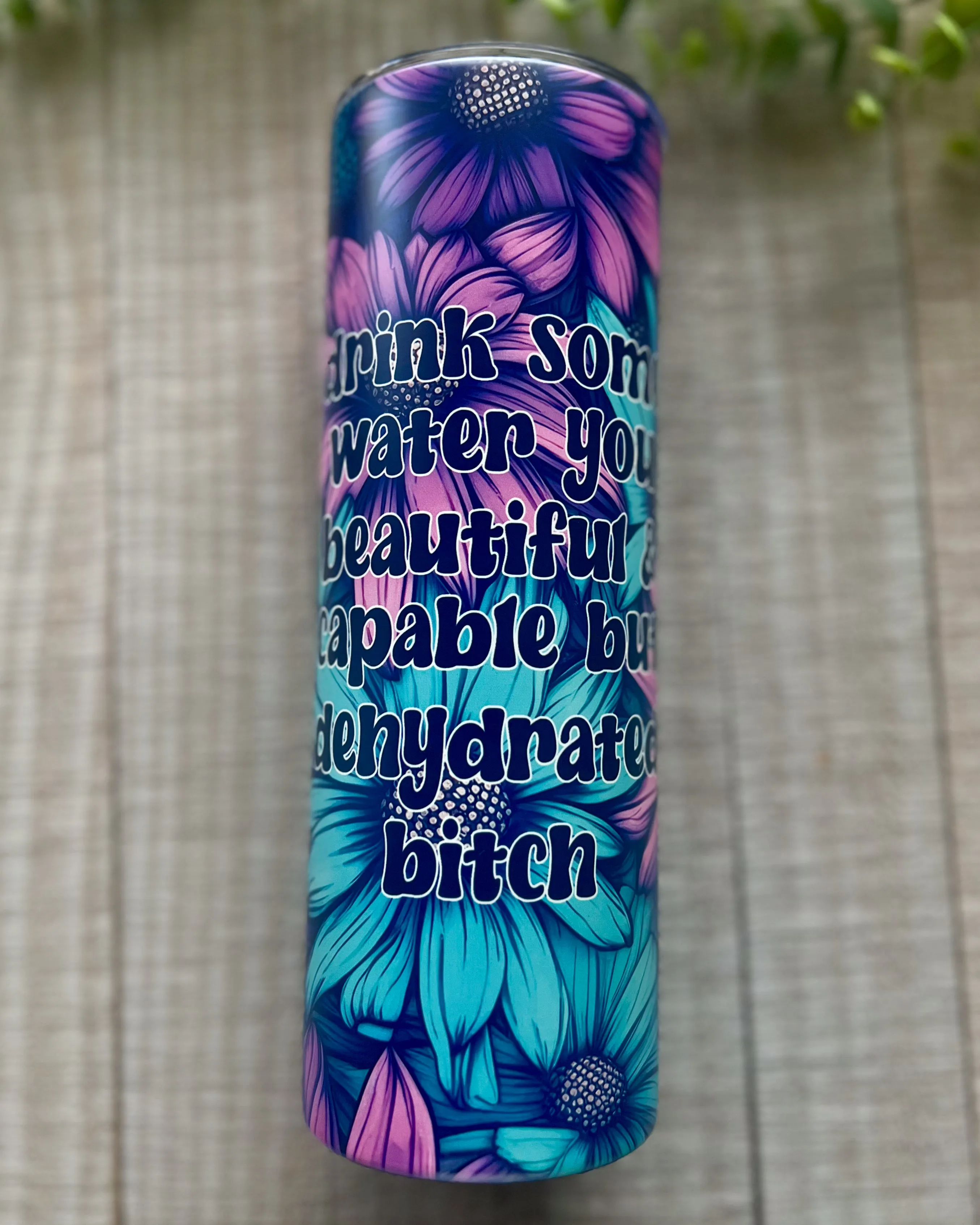 drink some water you beautiful and capable but dehydrated bitch | 20oz matte slim tumbler