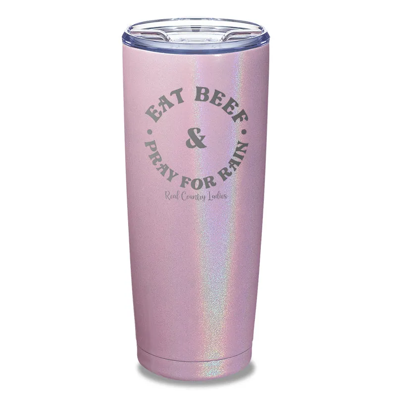 Eat Beef & Pray For Rain Laser Etched Tumbler