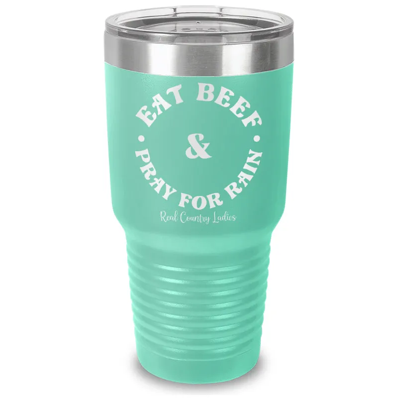 Eat Beef & Pray For Rain Laser Etched Tumbler