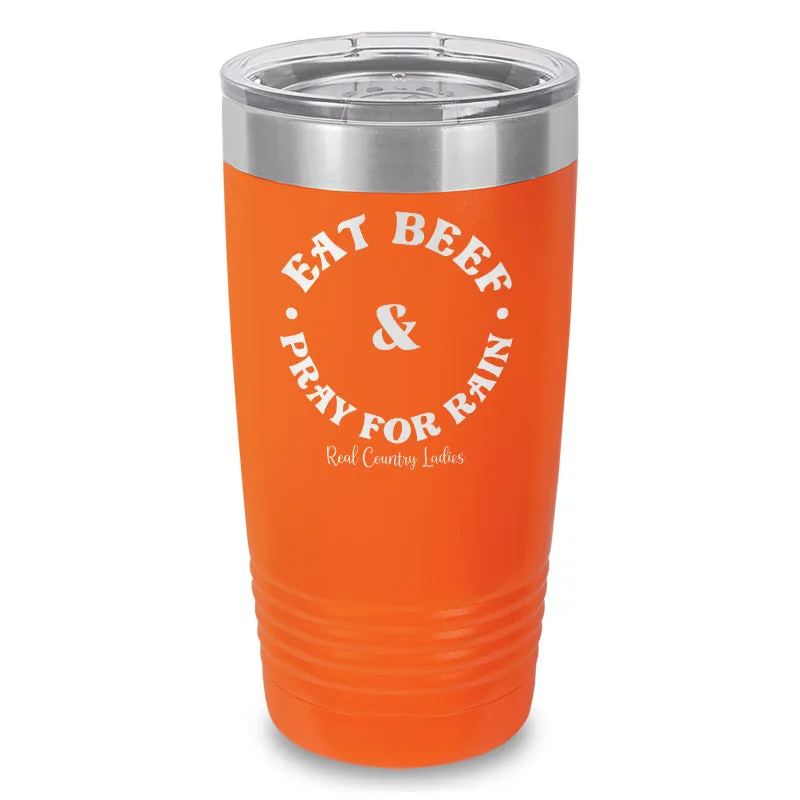 Eat Beef & Pray For Rain Laser Etched Tumbler
