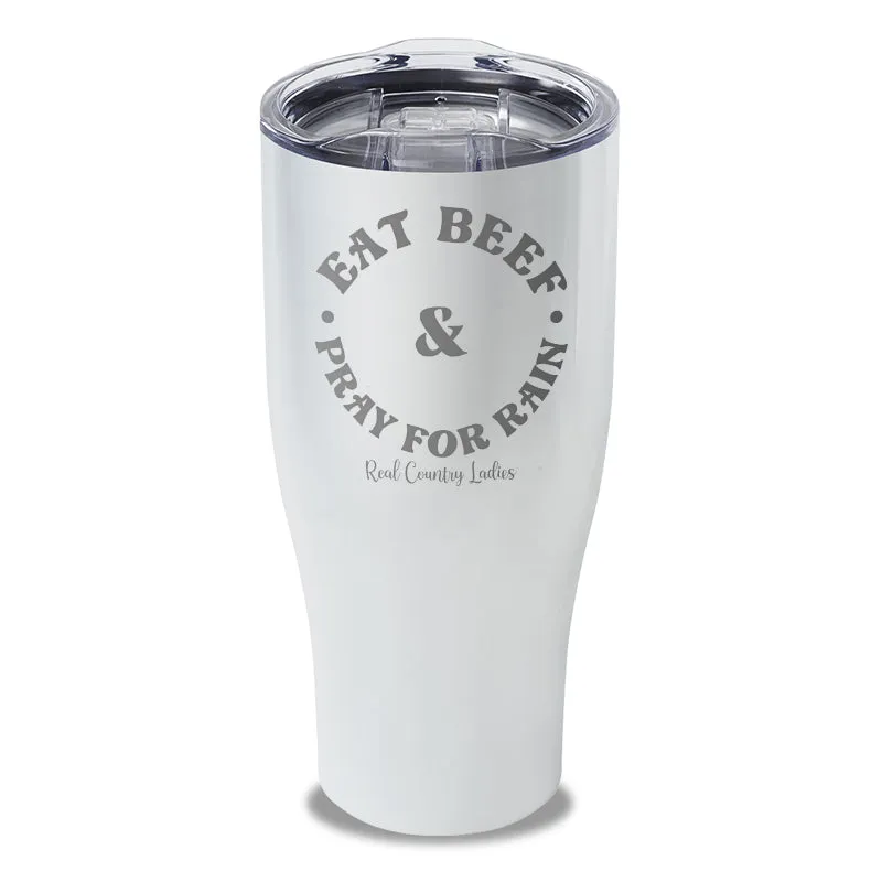 Eat Beef & Pray For Rain Laser Etched Tumbler