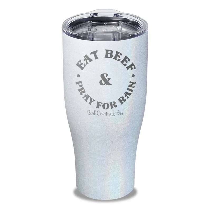 Eat Beef & Pray For Rain Laser Etched Tumbler