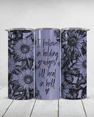 I believe in holding grudges I'll heal in hell | 20oz shimmer slim tumbler