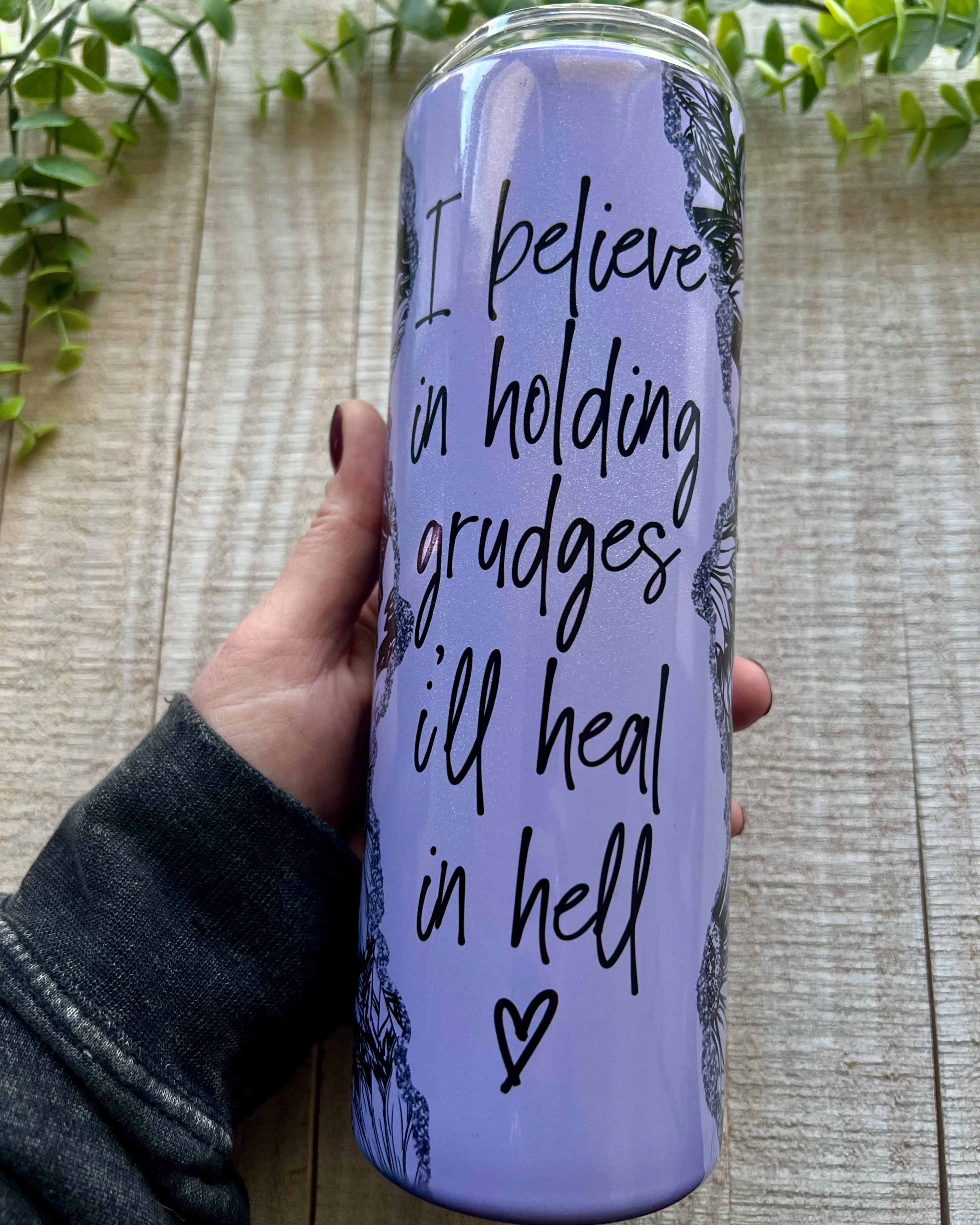 I believe in holding grudges I'll heal in hell | 20oz shimmer slim tumbler