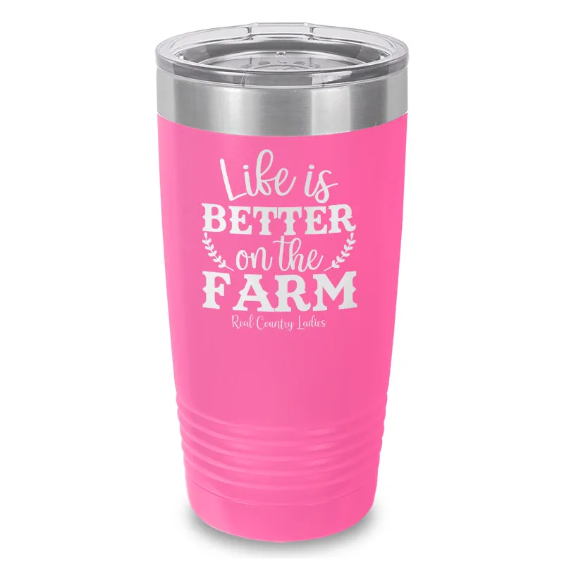 Life Is Better On The Farm Laser Etched Tumbler