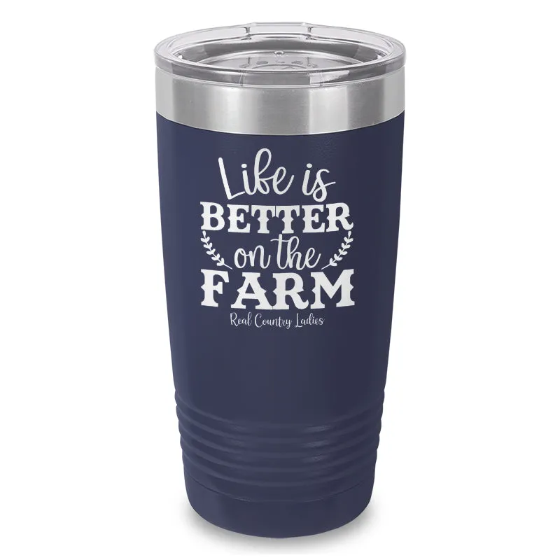 Life Is Better On The Farm Laser Etched Tumbler