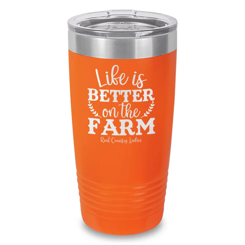 Life Is Better On The Farm Laser Etched Tumbler