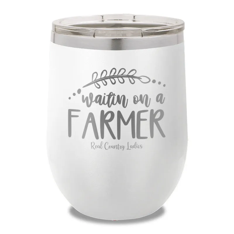 Waitin On A Farmer 12oz Stemless Wine Cup